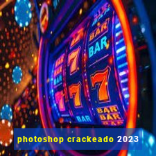 photoshop crackeado 2023